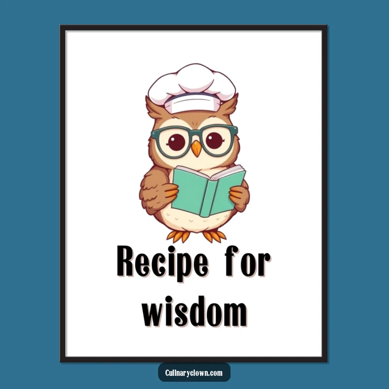Funny Chef Owl Poster - Wise Recipe Art, Humorous Wall Decor Gift