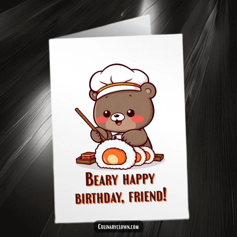 Funny Free Printable Birthday Card: Kawaii sushi chef bear enthusiastically rolling a giant sushi roll, celebrating with culinary joy.